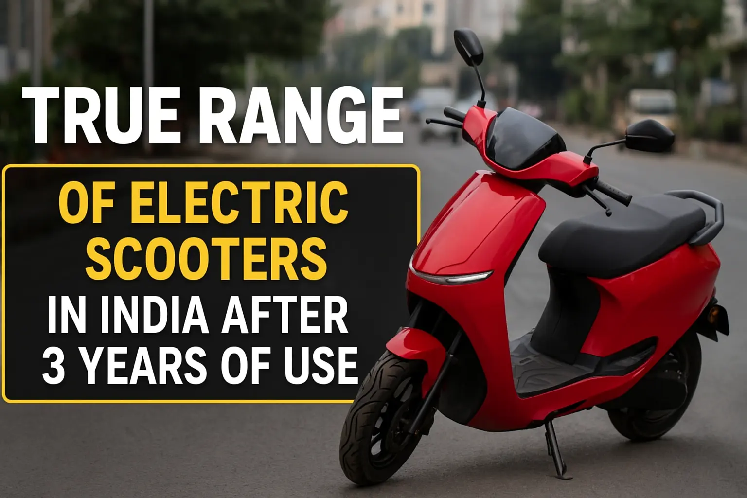 True Range of Electric Scooters in India After 3 Years of Use What Owners Report